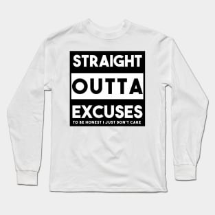 Straight Outta Excuses Long Sleeve T-Shirt